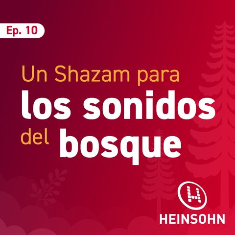 EP 10. Un Shazam para los sonidos del bosque.