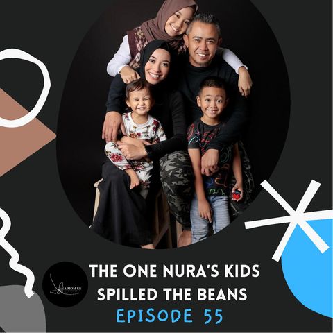 Episode 55: The One Nura's Kids Spilled The Beans