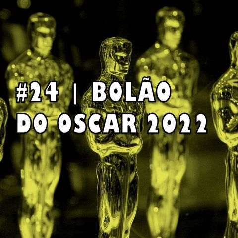 #24 | Bolão do Oscar 2022