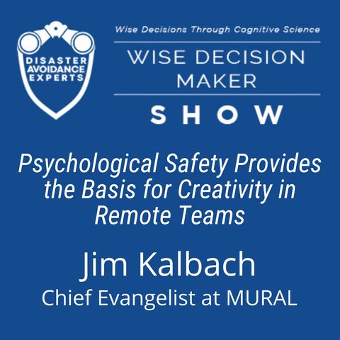 #120: Psychological Safety Provides the Basis for Creativity in Remote Teams: Jim Kalbach of MURAL