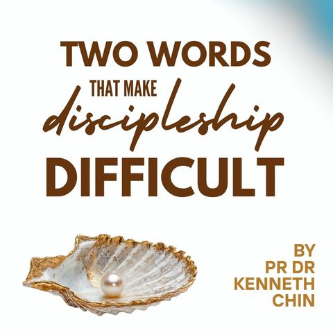Two Words That Make Discipleship Difficult