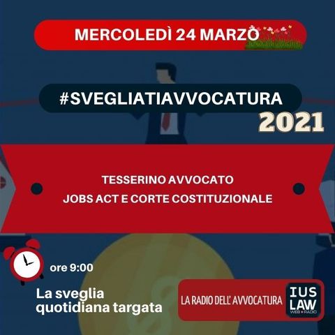 TESSERINO AVVOCATO - JOBS ACT E CORTE COSTITUZIONALE - #SvegliatiAvvocatura