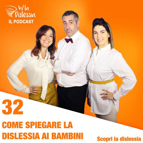 Scopri la dislessia Ep. 32 - Come spiegare la dislessia ai bambini