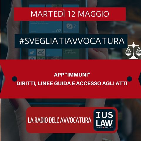 APP “IMMUNI” – DIRITTI, LINEE GUIDA E ACCESSO AGLI ATTI – #SVEGLIATIAVVOCATURA