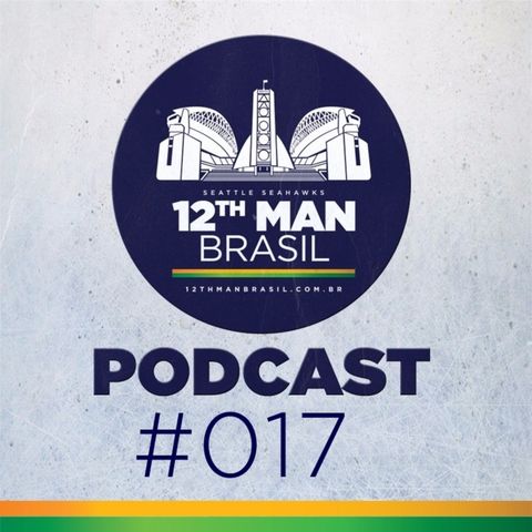 12th Man Brazil Podcast 017 – Seahawks vs Chargers – Pré-Temporada 2017