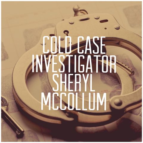 Cold Case Investigator-Sheryl McCollum