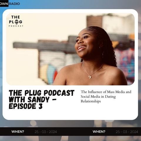 Episode 3: The Influence of Mass Media and Social Media in Dating Relationships