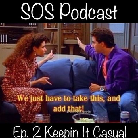 The SOS Podcast: Ep. 2 Keepin It Casual