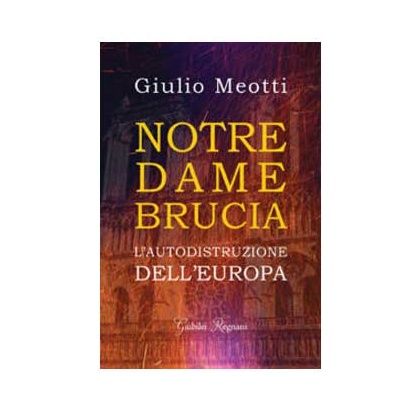 89 - Notre Dame brucia. L’autodistruzione dell’Europa
