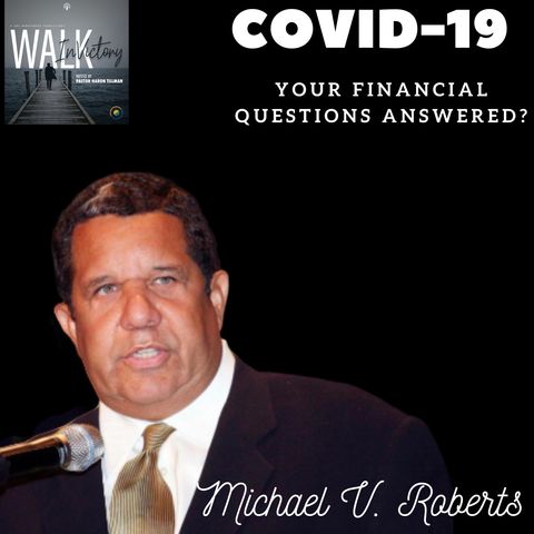 Covid-19 Finances - Your Financial Questions Answered | Michael V. Roberts