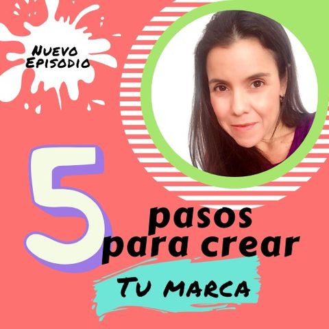 Episodio 29 * Crea tu marca en 5 pasos con Andreina Aguiar