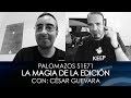Palomazos S1E71 - La Magia de la Edición
