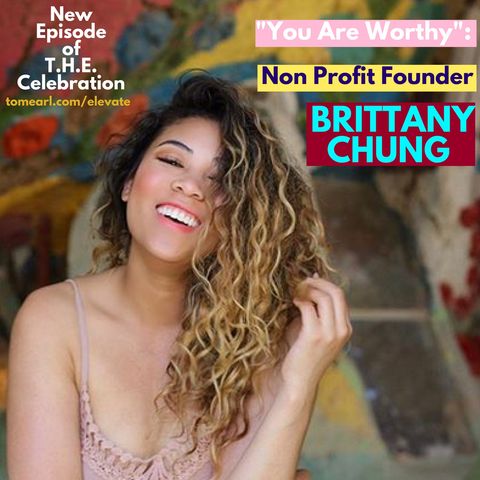 You are Worthy: Nonprofit Founder Brittany Chung
