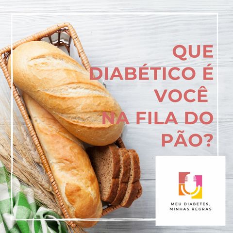 Meu Diabetes, Minhas Regras EP#1 Que Diabético É Você Na Fila Do Pão