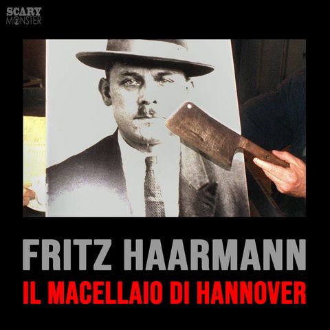 Fritz Haarmann -  Vampiro o Macellaio?