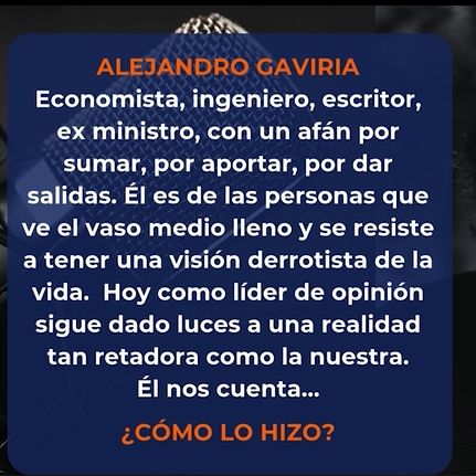 EP-7: Alejandro Gaviria: economista, ingeniero, escritor, líder de opinión, ex Ministro