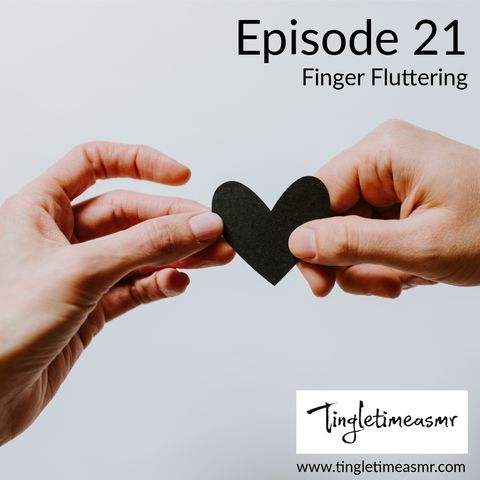 Episode 21 - Finger Fluttering