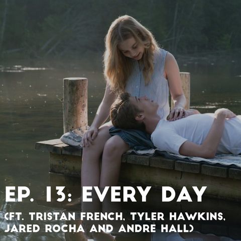 Ep. 13: Every Day (ft. Tristan French, Tyler Hawkins, Jared Rocha and Andre Hall)