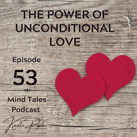 Episode 53 - The power of unconditional love