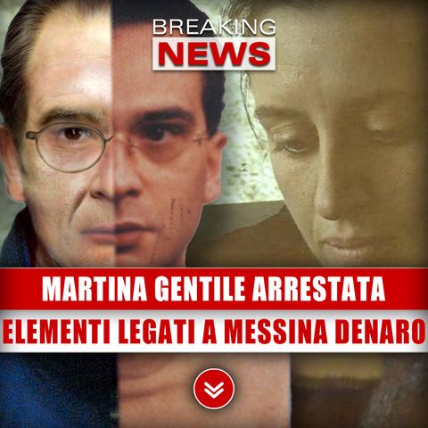 Martina Gentile Arrestata: Gli Elementi Legati A Messina Denaro Che La Incastrano!
