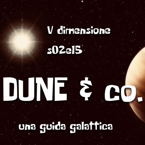 Dune & Co. - Una guida galattica - V dimensione - s02e15