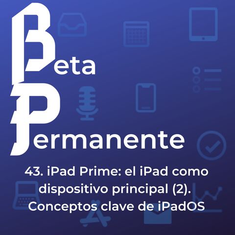 BP43 - iPad Prime: el iPad como dispositivo principal (2). Conceptos clave de iPadOS