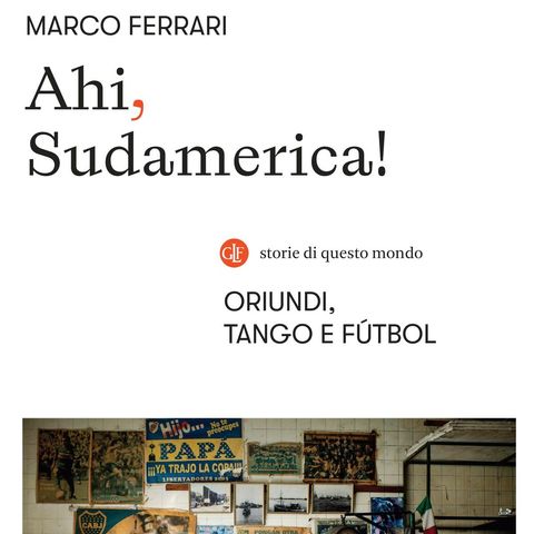 Marco Ferrari "Ahi, Sudamerica!"