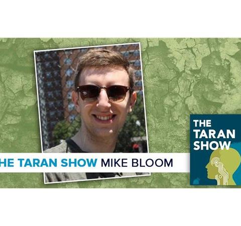 The Taran Show 20 | Mike Bloom