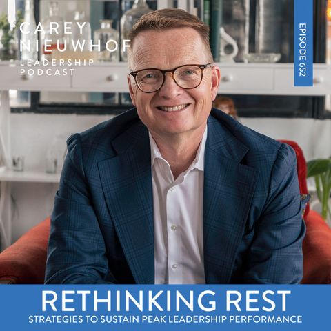 CNLP 652 | Rethinking Rest: 4 Strategies To Sustain Peak Leadership Performance