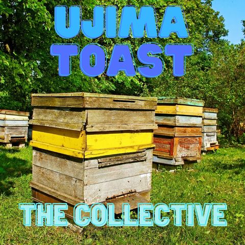Ujima Toast  - The Collective