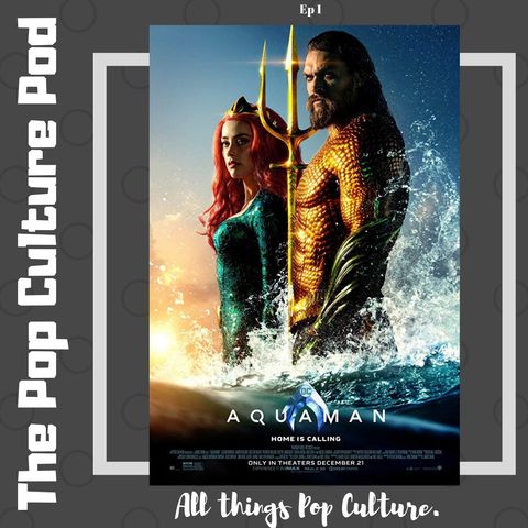 Aquaman & Beyond | The Pop Culture Pod