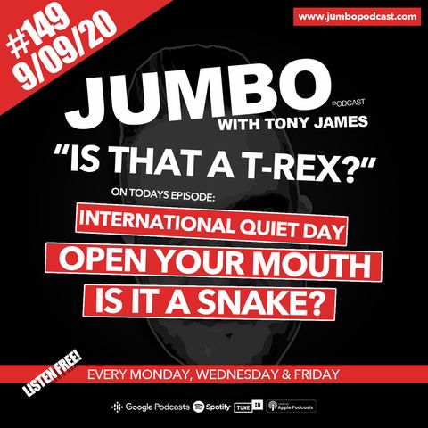 Jumbo Ep:149 - 09.09.20 - Is That A T-Rex?