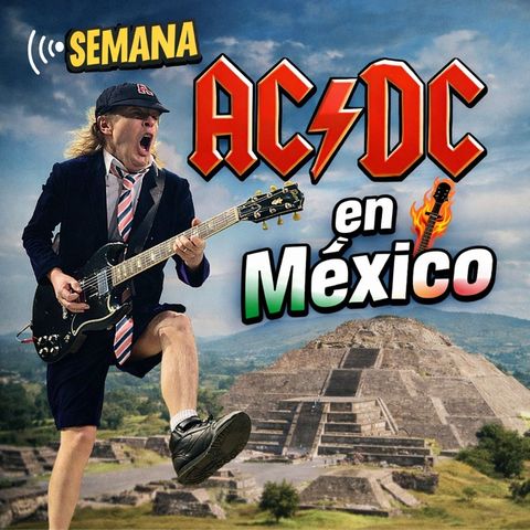 Episodio ACDC EN MEXICO🤘🏻🤟🏻😎