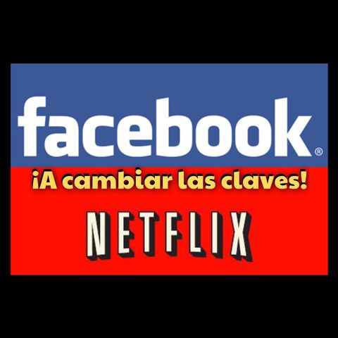 cambiar las claves de Netflix y de Facebook