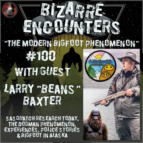 #100 "The Modern Bigfoot Phenomenon" with Larry "Beans" Baxter