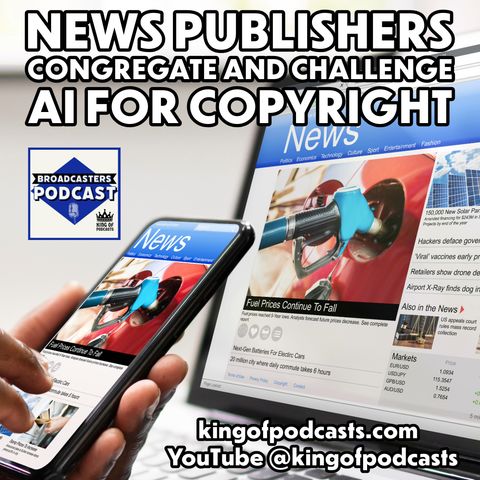 News Publishers Congregate and Challenge AI for Copyright (ep.354)