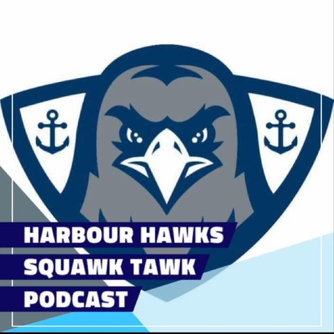 Harbour Hawks Squawk Tawk Ep1