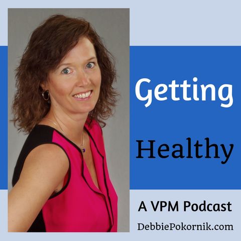 Vibrant Powerful Moms with Debbie Pokornik - Helping Everyday Women Create Extraordinary Lives!: Getting Healthy – An Update