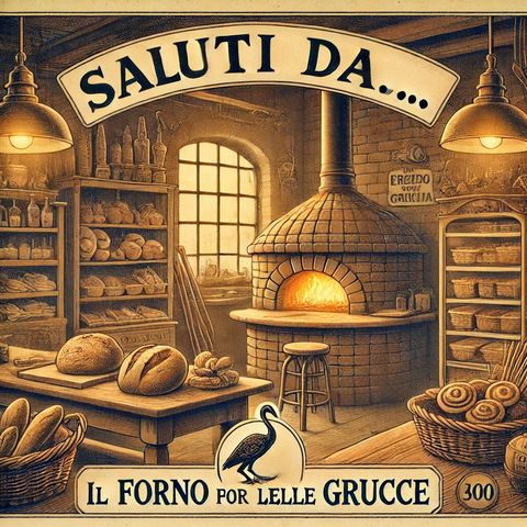 Cartoline. Saluti da … il forno delle grucce