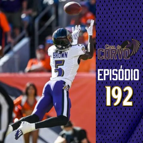 Casa Do Corvo Podcast 192 - Ravens vs Broncos PREVIEW