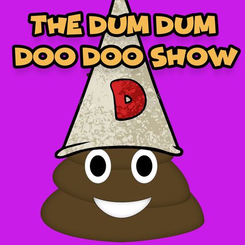 The Dum Dum Doo Doo Show