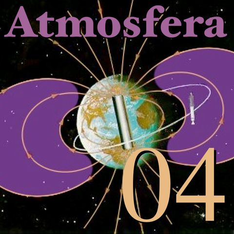 04 - Le fasce di van Allen - Viaggio al centro dell’Atmosfera #04