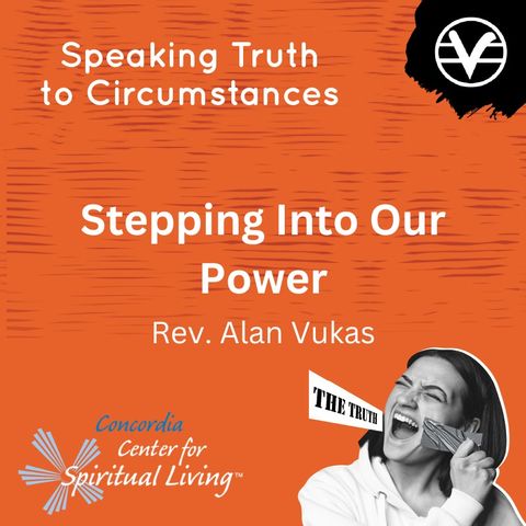 Stepping Into Our Power - Rev. Alan Vukas - July 16, 2023