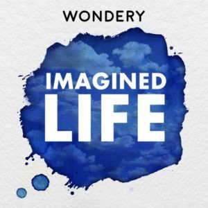 Wondery Presents Imagined Life