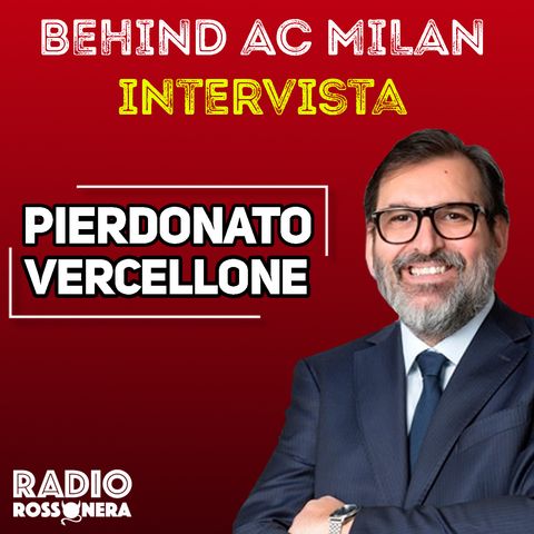 Behind AC Milan | Intervista a Pier Donato Vercellone (AC Milan)