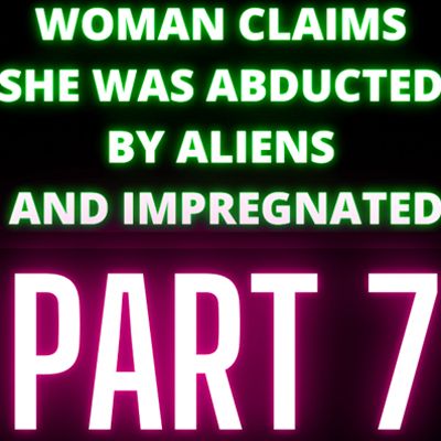 Woman Claims She Was Abducted By Aliens and Impregnated - Audrey - Part 7
