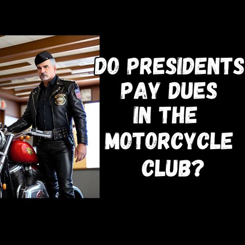 Does the President Pay Dues in a Motorcycle Club