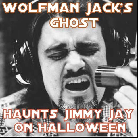Wolfman Jack's Ghost Haunts Jimmy Jay On Halloween 10 31 17