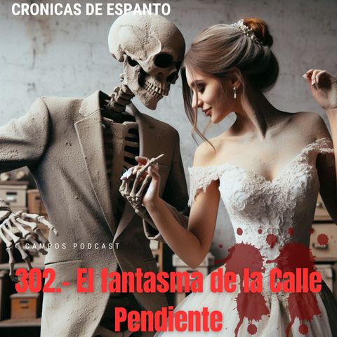 302.- El fantasma de la calle Pendiente.