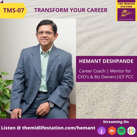Transform your Career with Hemant Deshpande:TMS07